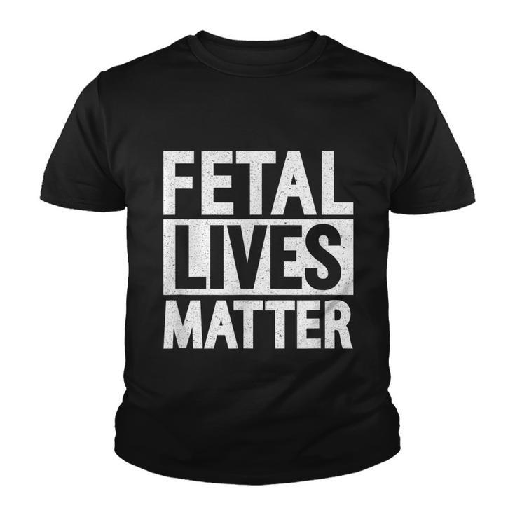 Fetal Lives Matter Anti Abortion Youth T-shirt