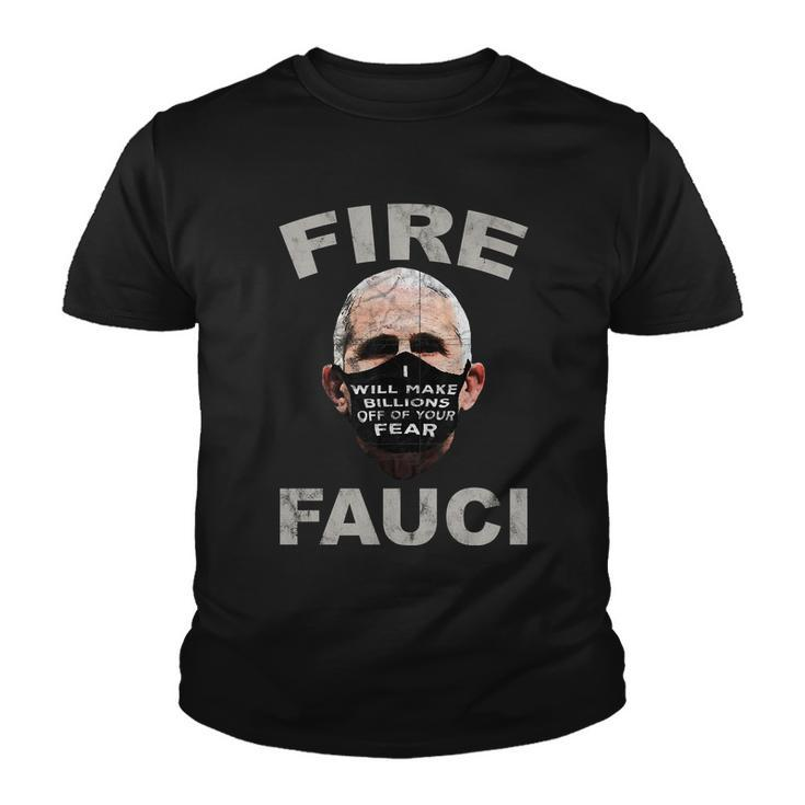 Fire Fauci Will Make Billions Off Of Your Fear Youth T-shirt