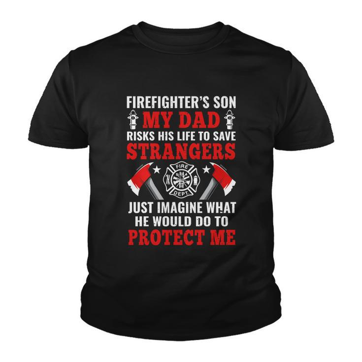 Firefighters Son My Dad Risks His Life To Save Stransgers Youth T-shirt
