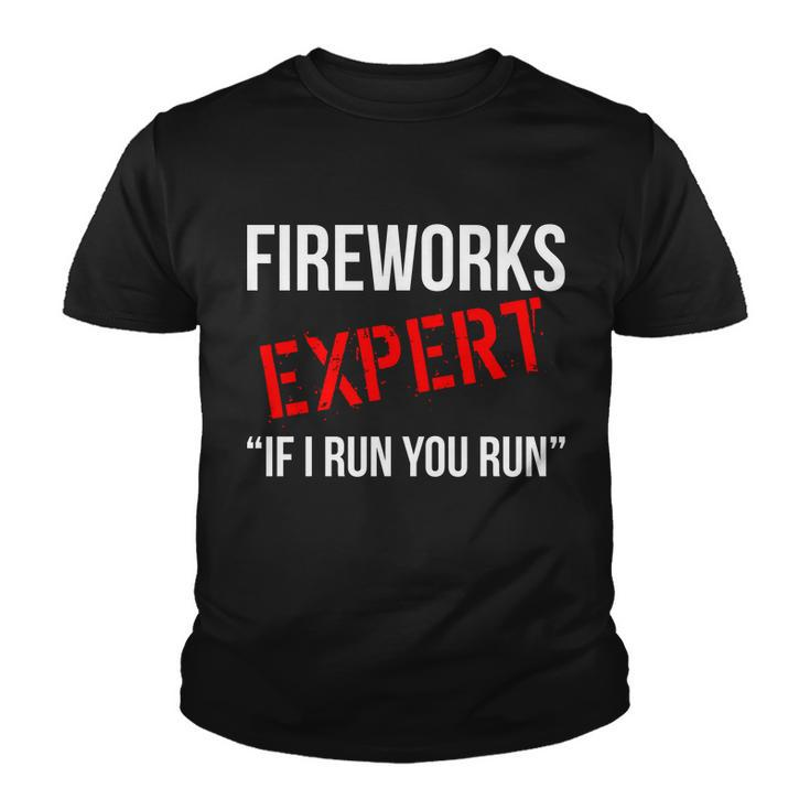 Fireworks Expert If I Run You Run Funny 4Th Of July Youth T-shirt