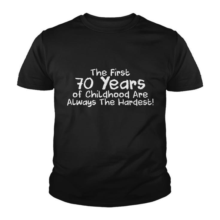 First 70 Years Of Childhood Are Always The Hardest Tshirt Youth T-shirt