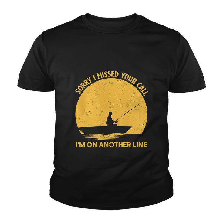 Fish Funny Sorry I Missed Your Call Im On Another Line Youth T-shirt