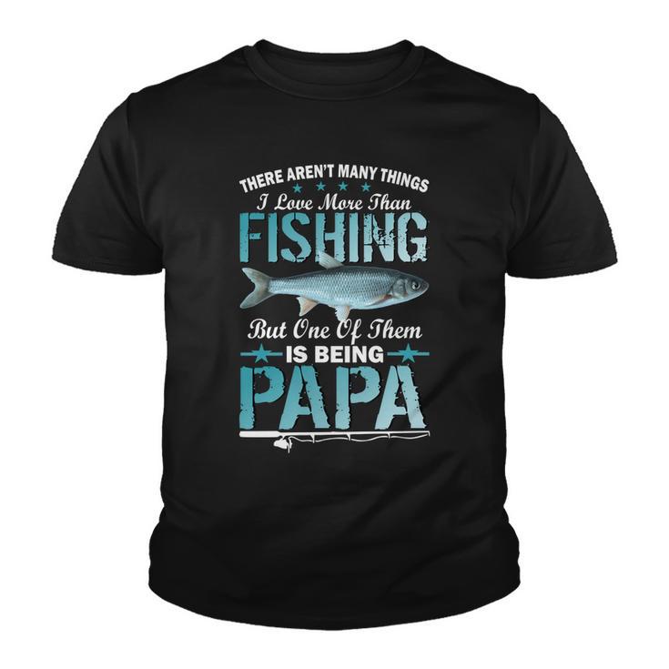 Fishing Papa There Arent Many Things I Love More Tshirt Youth T-shirt