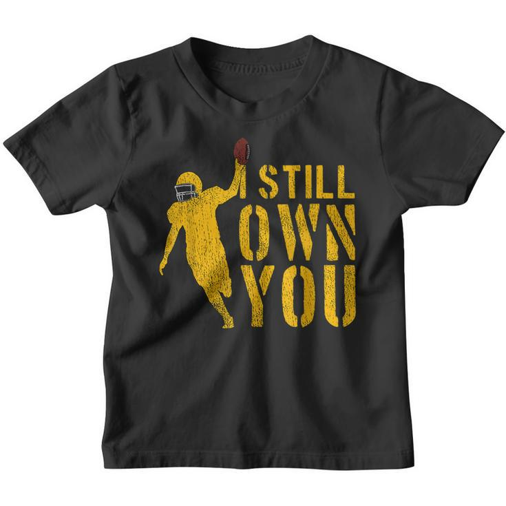 Football Lover I Still Own You Cool American Football Fans  Youth T-shirt