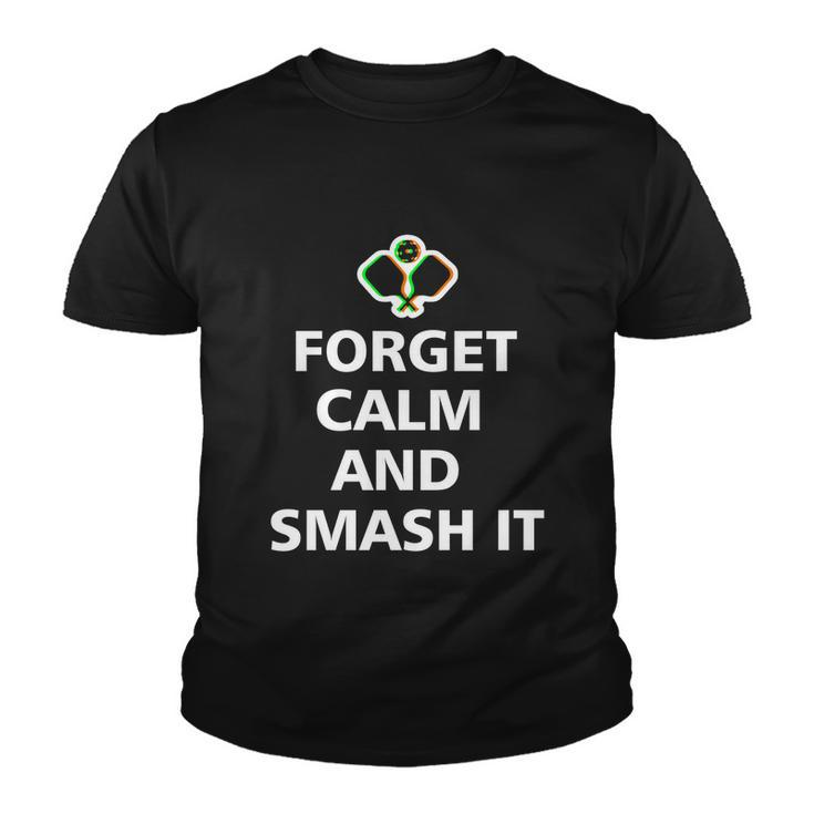 Forget Calm And Smash It Pickleball Gift Pickleball Player Cute Gift Youth T-shirt