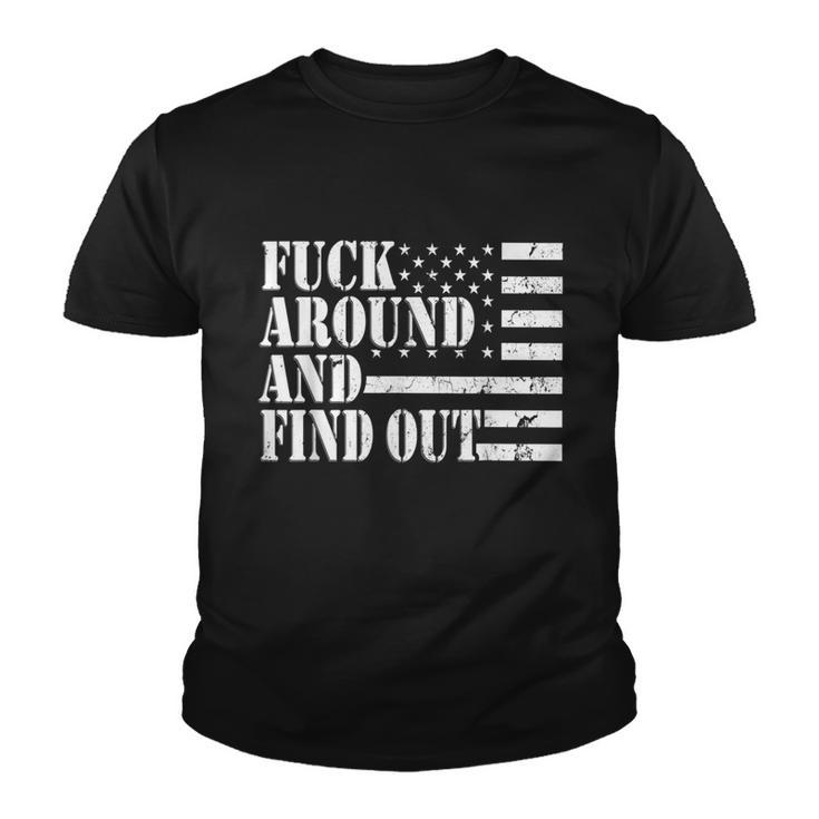 Fuck Around And Find Out American Usa Flag Funny Tshirt Youth T-shirt