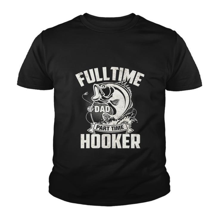 Full Time Dad Part Time Hooker Funny Fisherman Youth T-shirt