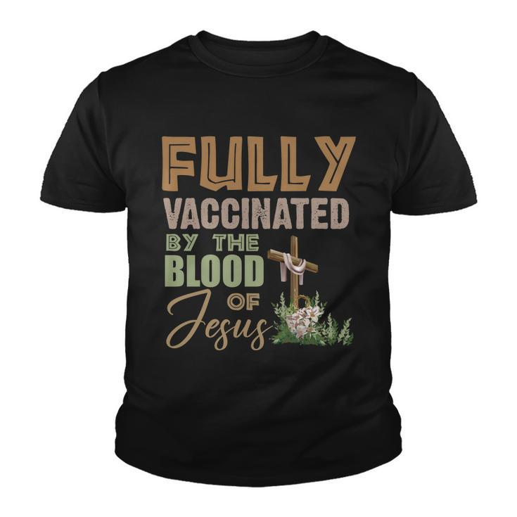 Fully Vaccinated By The Blood Of Jesus Tshirt Youth T-shirt