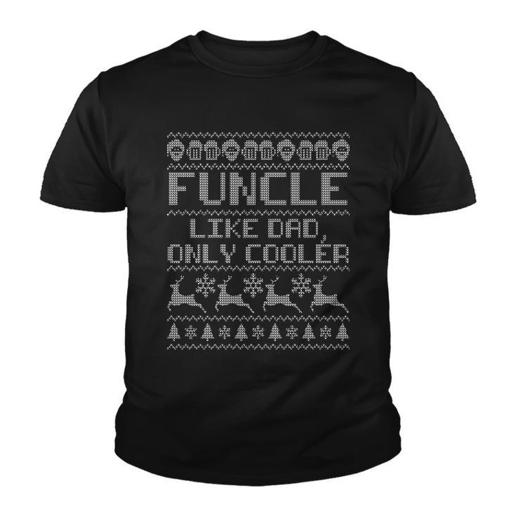 Funcle Like A Dad Only Cooler Ugly Christmas V2 Youth T-shirt