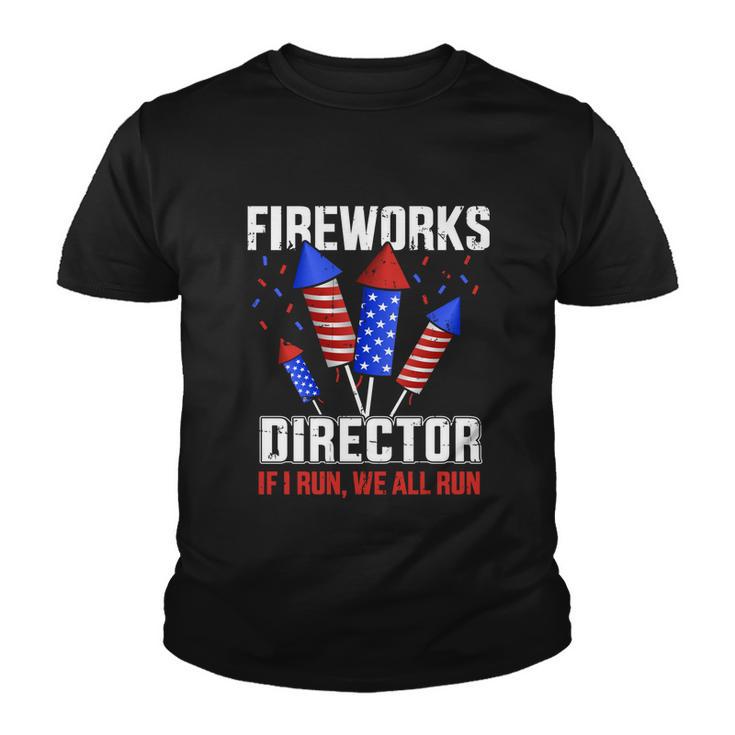 Funny 4Th Of July Fireworks Director If I Run You All Run Youth T-shirt