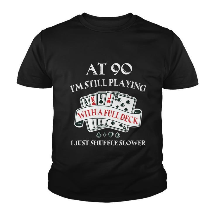 Funny 90Th Birthday Gag Gift For 90 Year Old Playing Cards Meaningful Gift Youth T-shirt