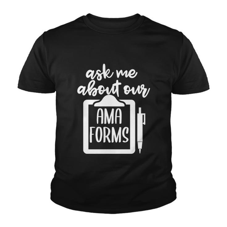 Funny Ask Me About Our Ama Forms Healthcare Youth T-shirt