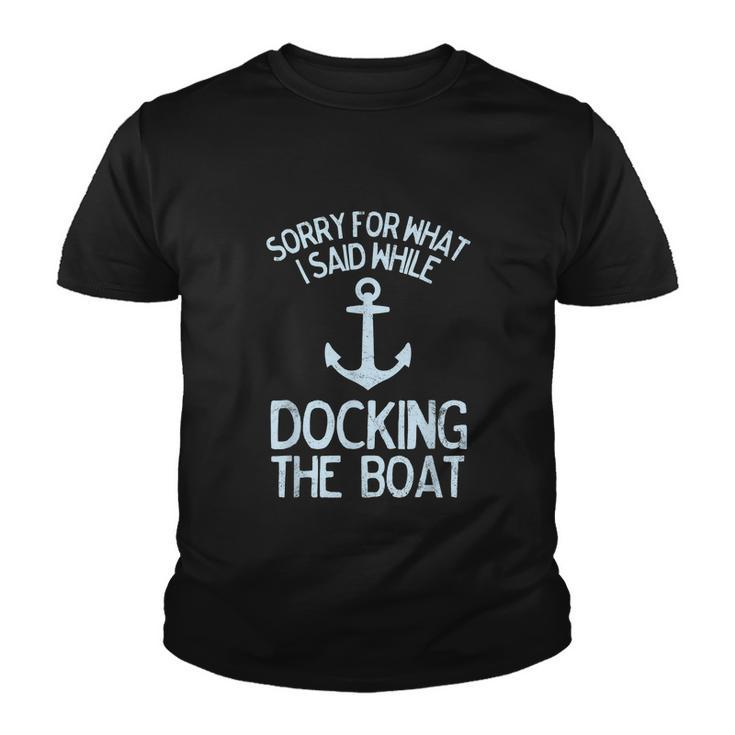 Funny Boating Sorry What I Said Docking Boat V2 Youth T-shirt