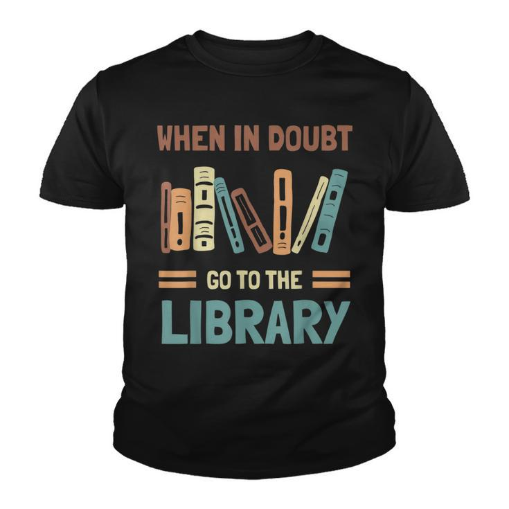 Funny Book Lover When In Doubt Go To The Library  Youth T-shirt