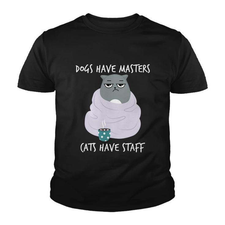 Funny Cat Meme Dogs Have Masters Cats Have Staff Cat Lover Gift V5 Youth T-shirt