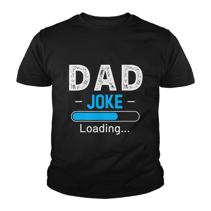 Funny Dad Joke Loading Daddy Humor Grandpa Youth T-shirt