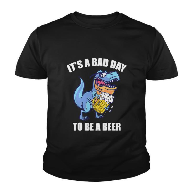Funny Drinking Beer T Rex Its A Bad Day To Be A Beer Youth T-shirt