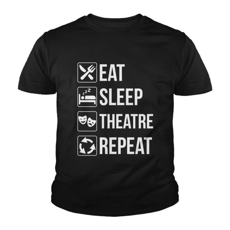 Funny Eat Sleep Theatre Repeat Gift Youth T-shirt