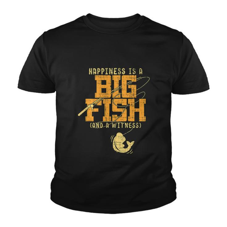 Funny Fishing Lover Happiness Is A Big Fish Youth T-shirt