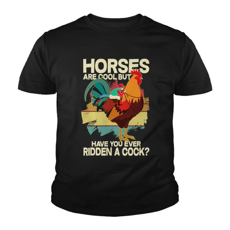 Funny Horses Are Cool But Have You Ever Ridden A Cock Youth T-shirt