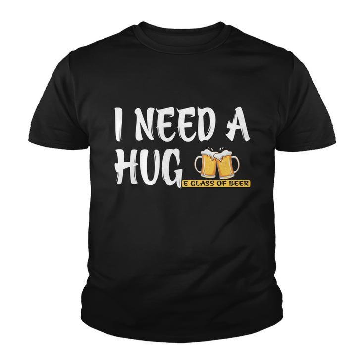 Funny I Need A Huge Glass Of Beer Meaningful Gift Great Gift Beer Lovers Cool Gi Youth T-shirt