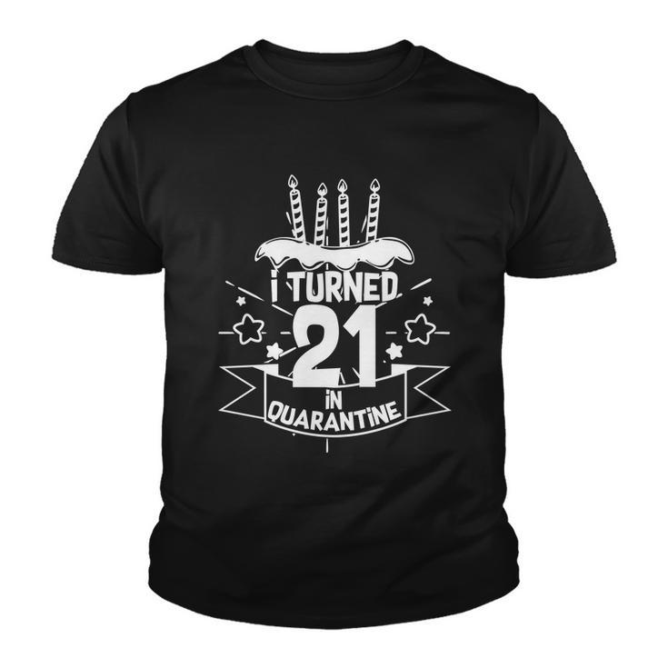 Funny I Turned 21 In Quarantine 21St Birthday Youth T-shirt