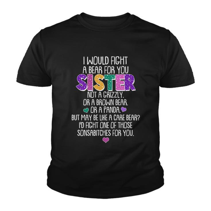 Funny I Would Fight A Bear For You Sister Tshirt Youth T-shirt