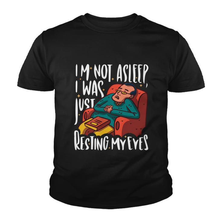 Funny Im Not Sleeping I Was Just Resting My Eyes Gift Youth T-shirt