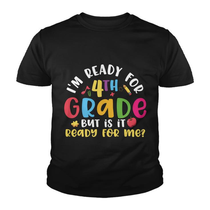 Funny Im Ready For 4Th Grade Back To School Youth T-shirt