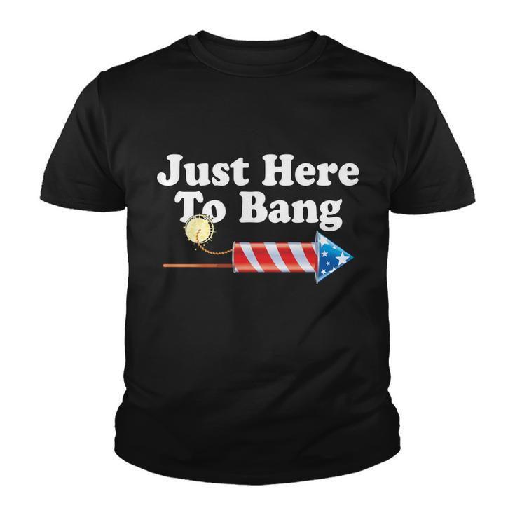 Funny July 4Th Just Here To Bang Youth T-shirt