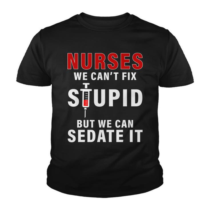Funny Nurse Cant Fix Stupid Tshirt Youth T-shirt