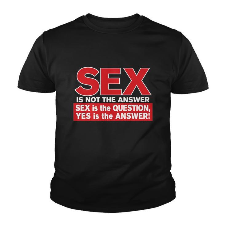 Funny Rude Sex Is Not The Answer Youth T-shirt