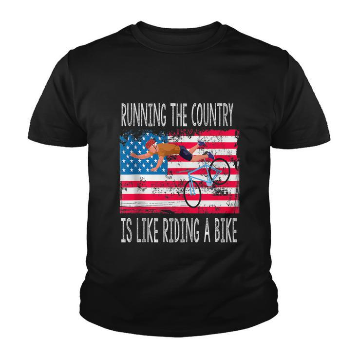 Funny Sarcastic Running The Country Is Like Riding A Bike V4 Youth T-shirt