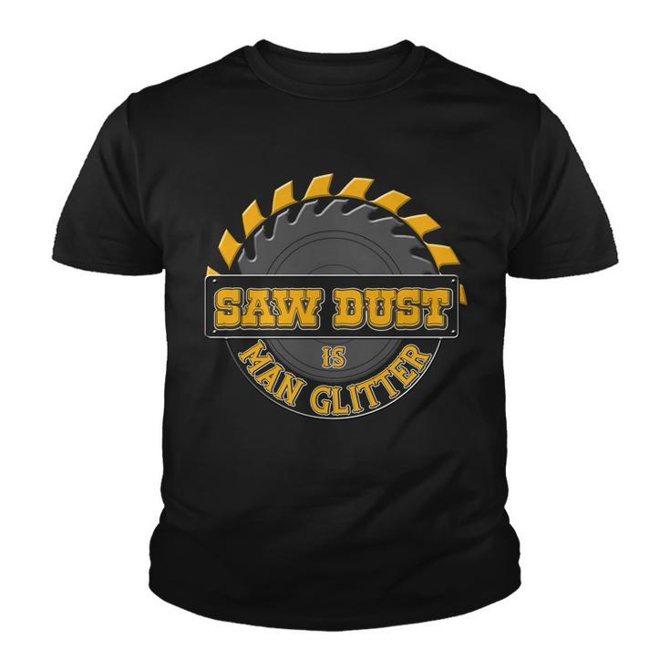 Funny Saw Dust Is Man Glitter Tshirt Youth T-shirt