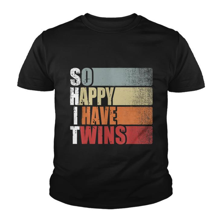 Funny Shit So Happy I Have Twins Vintage Retro Mom Dad Youth T-shirt