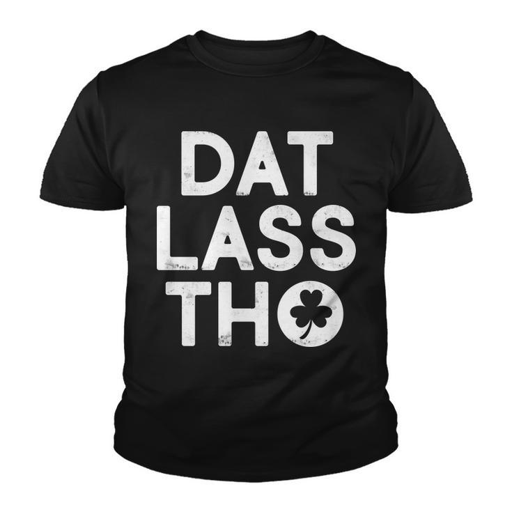 Funny St Patricks Day - Dat Lass Tho Youth T-shirt