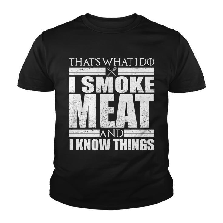 Funny Thats What I Do I Smoke Meat And I Know Things Youth T-shirt