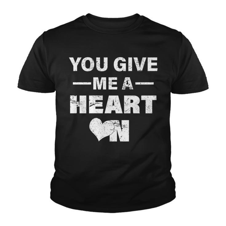 Funny Valentines Day Give Me A Heart On Youth T-shirt