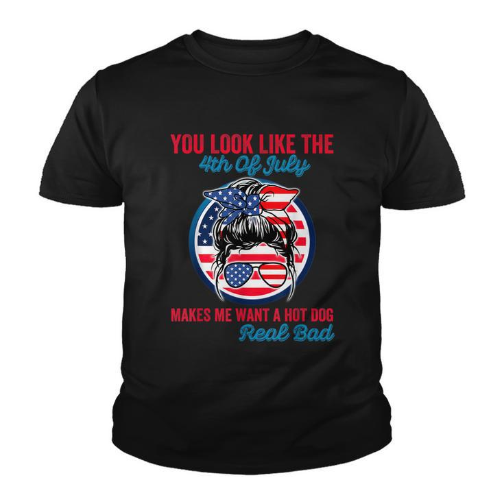 Funny You Look Like The 4Th Of July Makes Me Want A Hot Dog V2 Youth T-shirt
