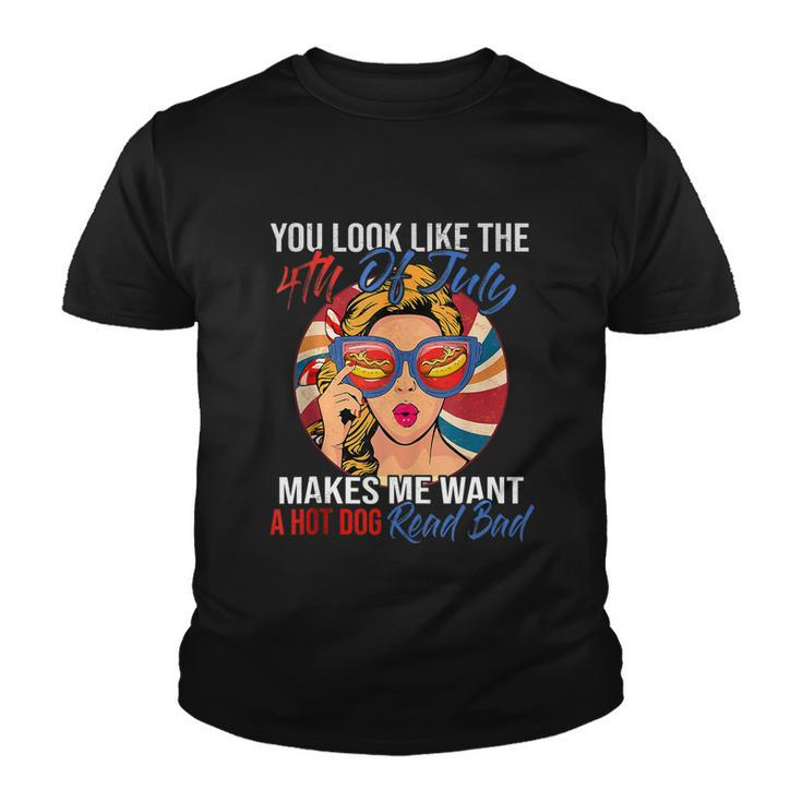 Funny You Look Like The 4Th Of July Makes Me Want A Hot Dog Youth T-shirt