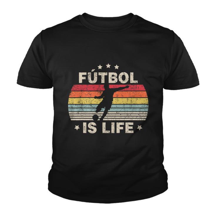 Futbol Is Life Soccer Funny Football Lover Vintage Tshirt Youth T-shirt