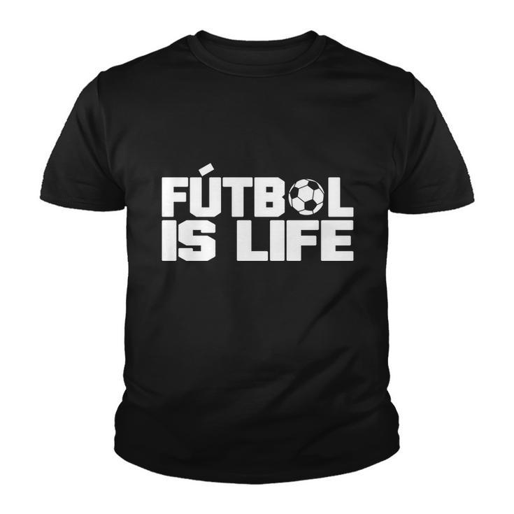 Futbol Is Life Tshirt Youth T-shirt