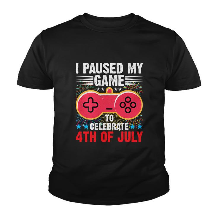 Gamer Funny I Paused My Game To Celebrate 4Th Of July Youth T-shirt
