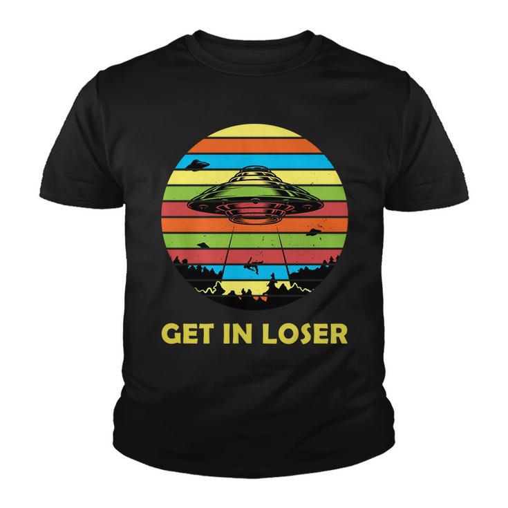 Get In Loser Ufo Retro Alien Spaceship Tshirt Youth T-shirt