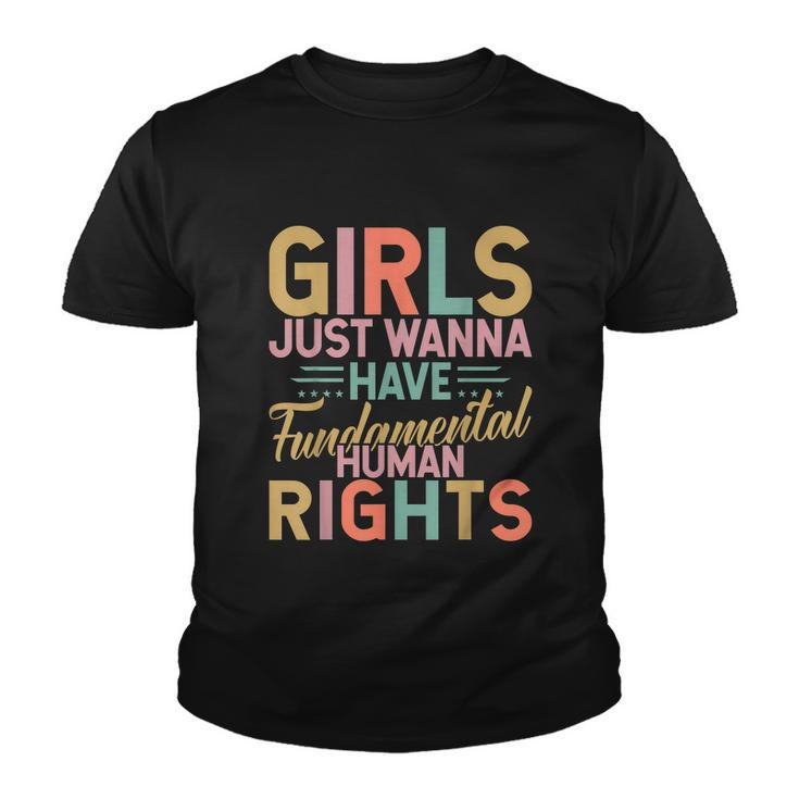 Girls Just Wanna Have Fundamental Human Rights V3 Youth T-shirt