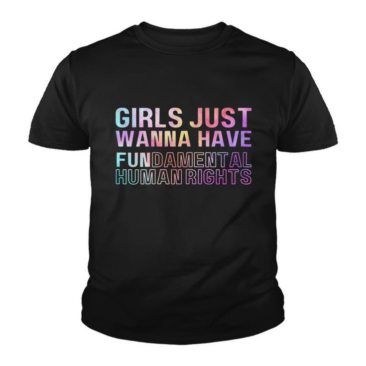 Girls Just Wanna Have Fundamental Rights Feminism Tie Dry Youth T-shirt