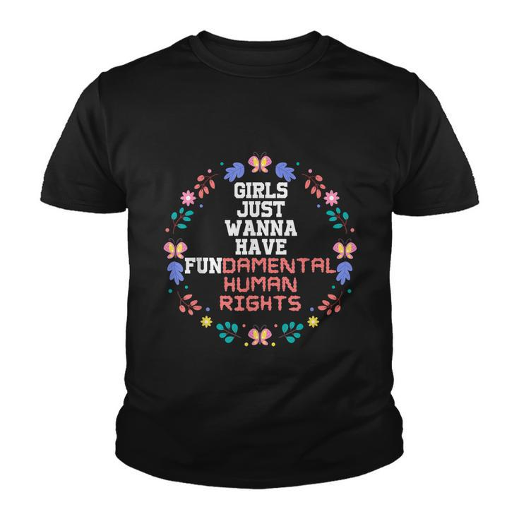 Girls Just Want To Fundamental Human Rights Womens Rights Feminist Youth T-shirt