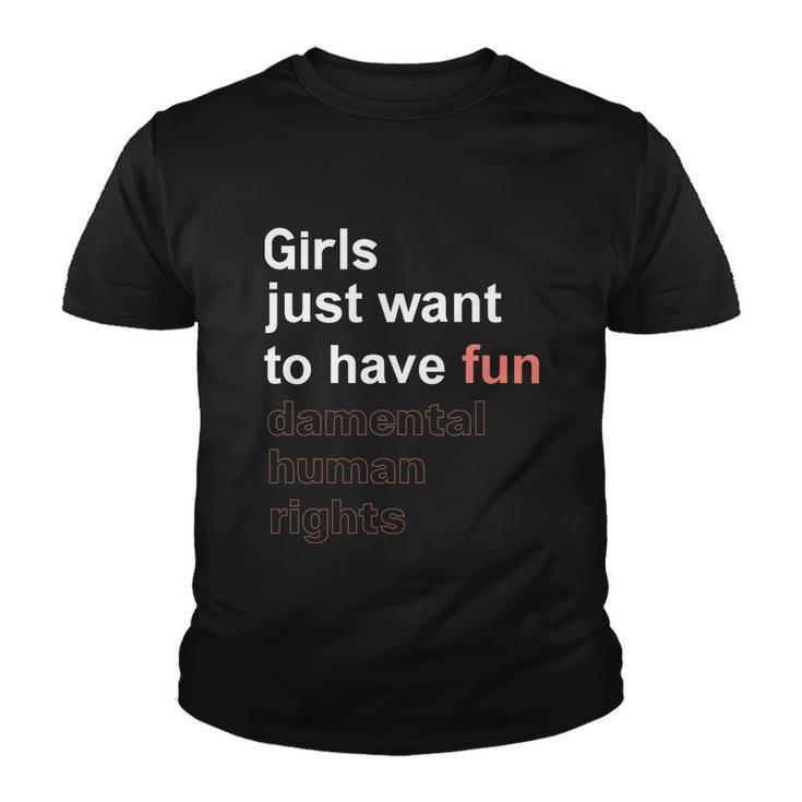 Girls Just Want To Have Fundamental Human Rights Feminist V4 Youth T-shirt