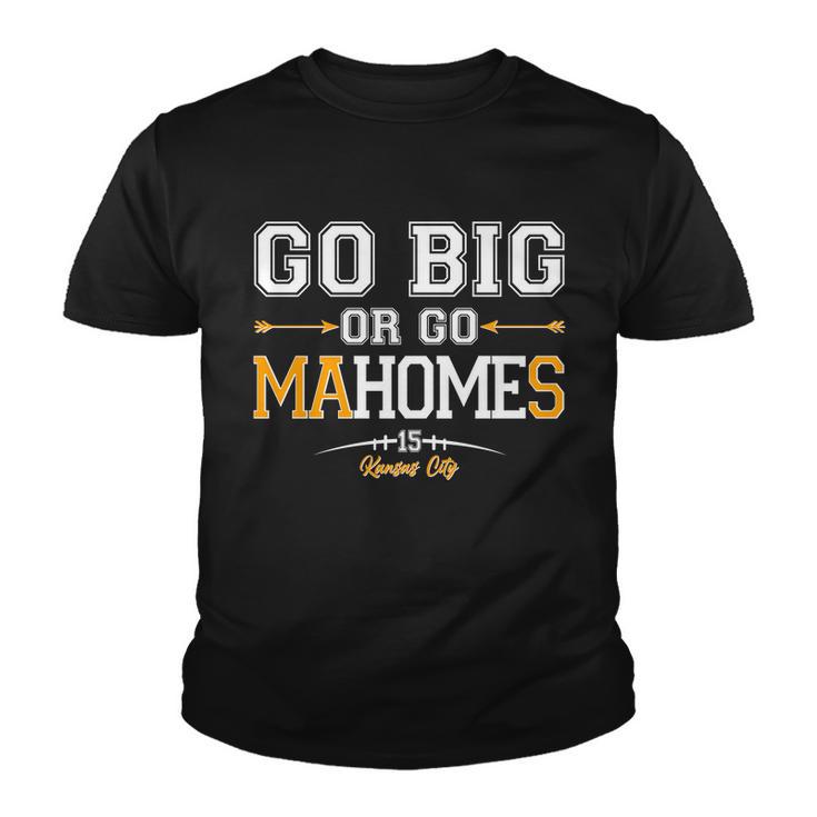 Go Big Or Go Ma-Home-S Kansas City Football No 15 Tshirt Youth T-shirt