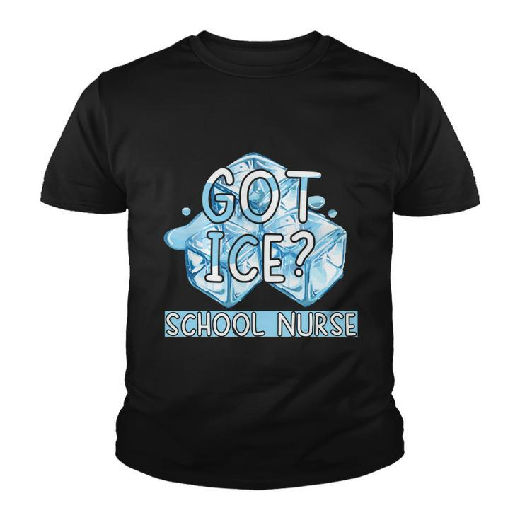 Got Ice Funny School Nurse Cute Kids Nursing Gift Youth T-shirt